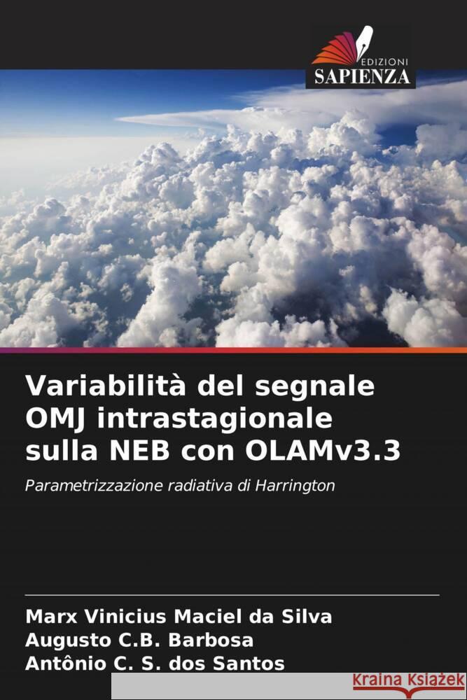 Variabilità del segnale OMJ intrastagionale sulla NEB con OLAMv3.3 Maciel da Silva, Marx Vinicius, C.B. Barbosa, Augusto, S. dos Santos, Antonio C. 9786208286552 Edizioni Sapienza - książka