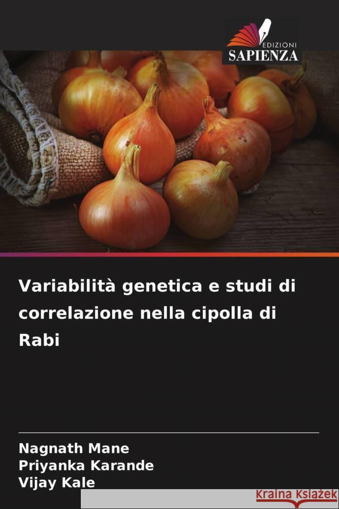 Variabilit? genetica e studi di correlazione nella cipolla di Rabi Nagnath Mane Priyanka Karande Vijay Kale 9786207383887 Edizioni Sapienza - książka