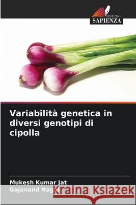 Variabilità genetica in diversi genotipi di cipolla Jat, Mukesh Kumar, Nagal, Gajanand 9786208778156 Edizioni Sapienza - książka