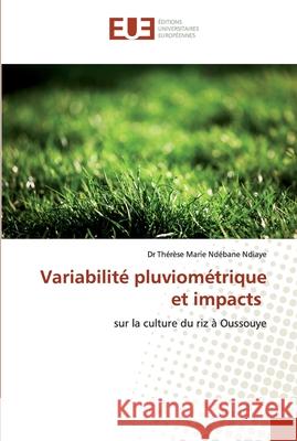 Variabilité pluviométrique et impacts Dr Thérèse Marie Ndébane Ndiaye 9786138443834 Editions Universitaires Europeennes - książka