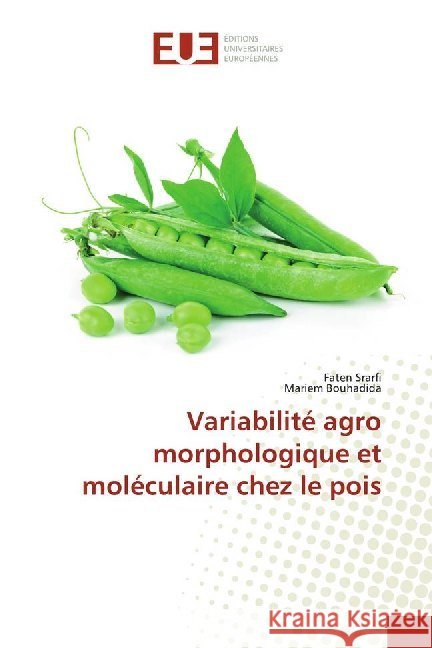 Variabilité agro morphologique et moléculaire chez le pois Srarfi, Faten; Bouhadida, Mariem 9786138497691 Éditions universitaires européennes - książka