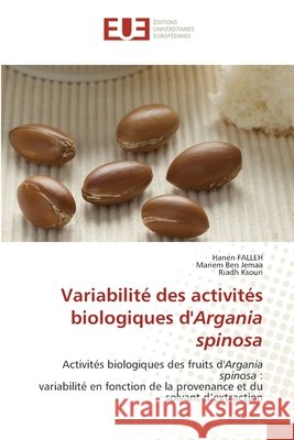 Variabilité des activités biologiques d'Argania spinosa Hanen Falleh, Mariem Ben Jemaa, Riadh Ksouri 9786202550277 Editions Universitaires Europeennes - książka