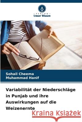 Variabilit?t der Niederschl?ge in Punjab und ihre Auswirkungen auf die Weizenernte Sohail Cheema Muhammad Hanif 9786208953768 Verlag Unser Wissen - książka