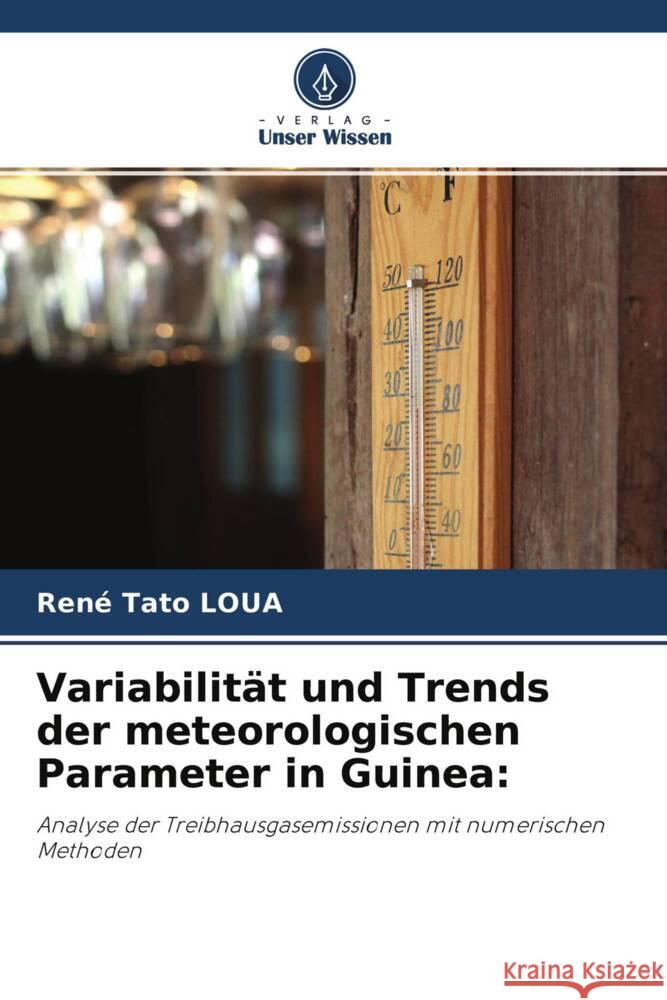 Variabilität und Trends der meteorologischen Parameter in Guinea: Tato LOUA, René 9786204252575 Verlag Unser Wissen - książka