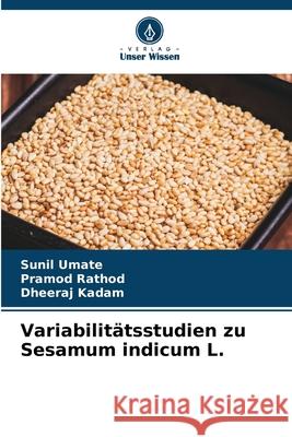 Variabilitätsstudien zu Sesamum indicum L. Umate, Sunil, Rathod, Pramod, Kadam, Dheeraj 9786208490706 Verlag Unser Wissen - książka