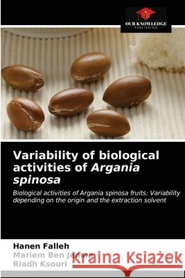 Variability of biological activities of Argania spinosa Hanen Falleh Mariem Be Riadh Ksouri 9786203487954 Our Knowledge Publishing - książka