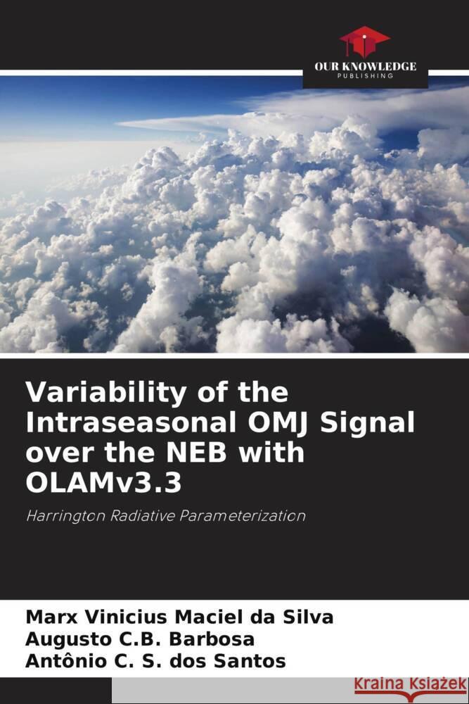 Variability of the Intraseasonal OMJ Signal over the NEB with OLAMv3.3 Maciel da Silva, Marx Vinicius, C.B. Barbosa, Augusto, S. dos Santos, Antonio C. 9786208286569 Our Knowledge Publishing - książka