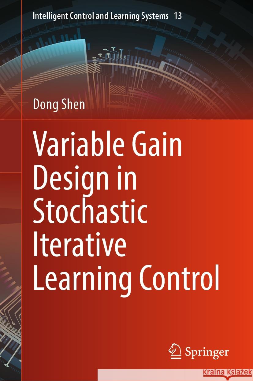Variable Gain Design in Stochastic Iterative Learning Control Dong Shen 9789819782802 Springer - książka