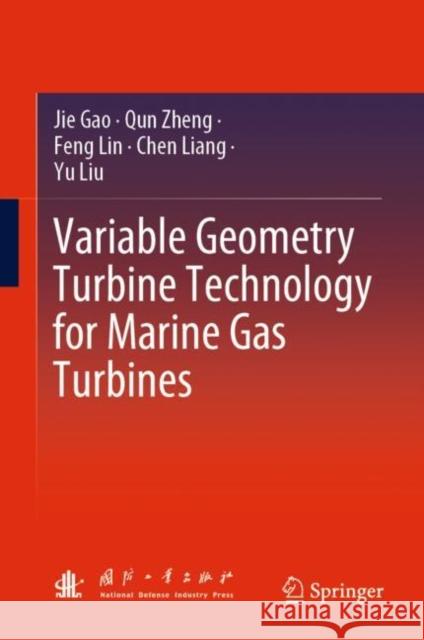 Variable Geometry Turbine Technology for Marine Gas Turbines Jie Gao Qun Zheng Feng Lin 9789811969515 Springer - książka