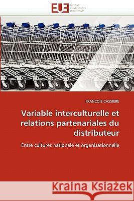 Variable Interculturelle Et Relations Partenariales Du Distributeur Francois Cassiere 9786131527654 Editions Universitaires Europeennes - książka