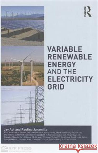 Variable Renewable Energy and the Electricity Grid Jay Apt Paulina Jaramillo 9780415733014 Rff Press - książka
