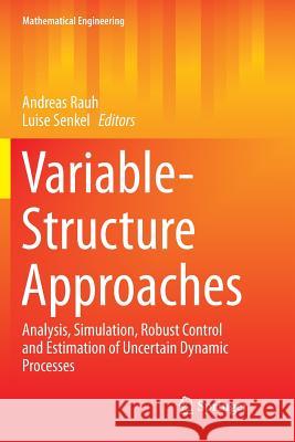 Variable-Structure Approaches: Analysis, Simulation, Robust Control and Estimation of Uncertain Dynamic Processes Rauh, Andreas 9783319810584 Springer - książka