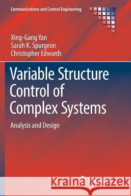 Variable Structure Control of Complex Systems: Analysis and Design Yan, Xing-Gang 9783319840574 Springer - książka