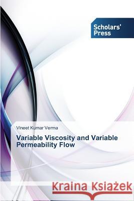 Variable Viscosity and Variable Permeability Flow Verma Vineet Kumar 9783639710939 Scholars' Press - książka