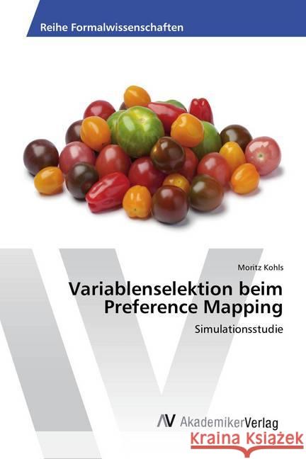 Variablenselektion beim Preference Mapping : Simulationsstudie Kohls, Moritz 9783330506718 AV Akademikerverlag - książka