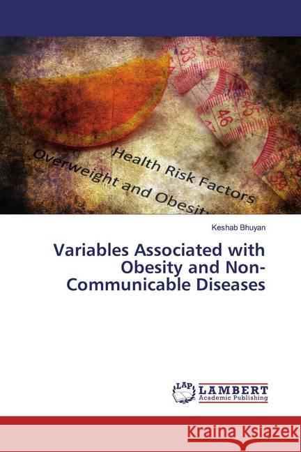 Variables Associated with Obesity and Non-Communicable Diseases Bhuyan, Keshab 9786200274007 LAP Lambert Academic Publishing - książka