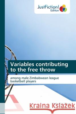 Variables contributing to the free throw Eberhard M Tapera 9786139425938 Justfiction Edition - książka
