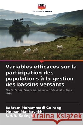 Variables efficaces sur la participation des populations ? la gestion des bassins versants Bahram Mohammad Mojgan Mashayekhi S. H. R. Sadeghi 9783659950049 Editions Notre Savoir - książka