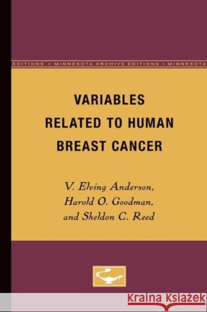 Variables Related to Human Breast Cancer V. Elving Anderson Harold Goodman Sheldon Reed 9780816668298 University of Minnesota Press - książka