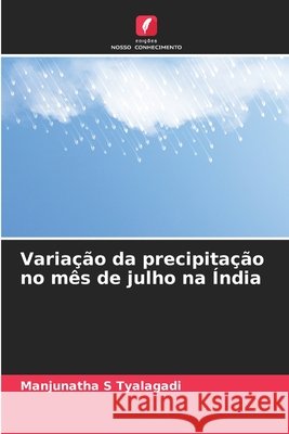 Variação da precipitação no mês de julho na Índia Tyalagadi, Manjunatha S 9786202475617 Edições Nosso Conhecimento - książka