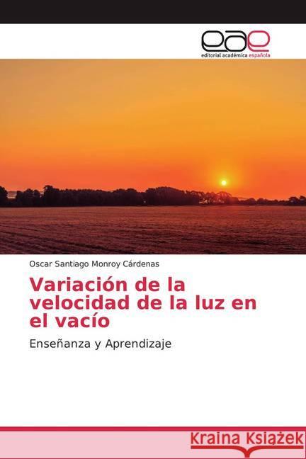 Variación de la velocidad de la luz en el vacío : Enseñanza y Aprendizaje Monroy Cárdenas, Oscar Santiago 9786139440535 Editorial Académica Española - książka