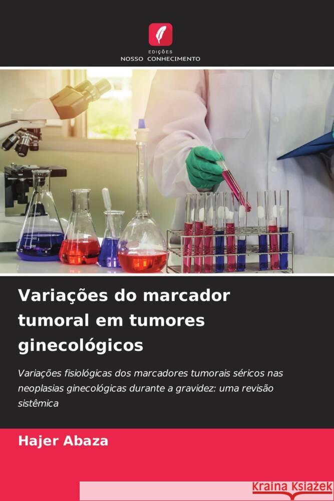 Variações do marcador tumoral em tumores ginecológicos Abaza, Hajer 9786204525150 Edições Nosso Conhecimento - książka