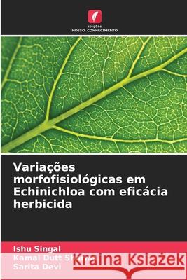 Variações morfofisiológicas em Echinichloa com eficácia herbicida Singal, Ishu, Sharma, Kamal Dutt, Devi, Sarita 9786202332781 Edições Nosso Conhecimento - książka