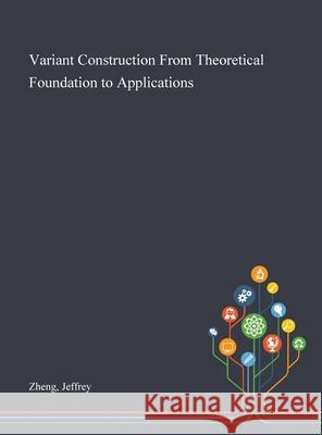 Variant Construction From Theoretical Foundation to Applications Jeffrey Zheng 9781013274336 Saint Philip Street Press - książka