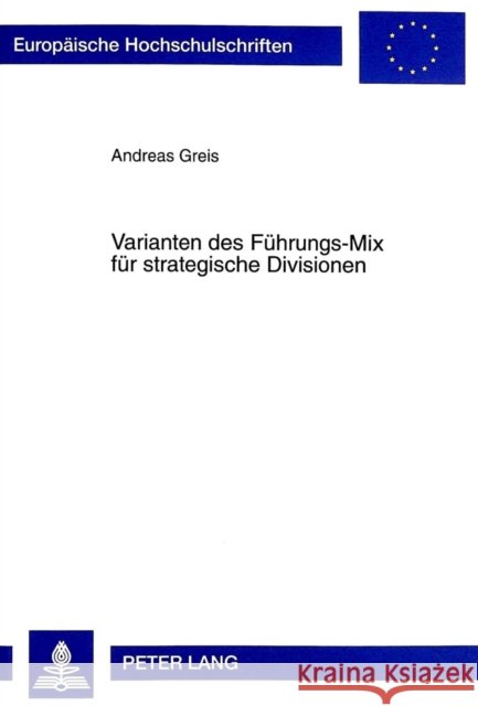 Varianten Des Fuehrungs-Mix Fuer Strategische Divisionen Greis, Andreas 9783631350768 Peter Lang Gmbh, Internationaler Verlag Der W - książka