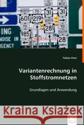 Variantenrechnung in Stoffstromnetzen : Grundlagen und Anwendung Viere, Tobias 9783836479189 VDM Verlag Dr. Müller - książka