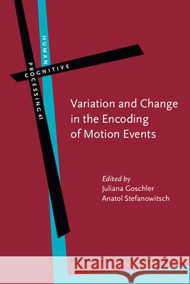 Variation and Change in the Encoding of Motion Events Juliana Goschler Anatol Stefanowitsch  9789027223951 John Benjamins Publishing Co - książka