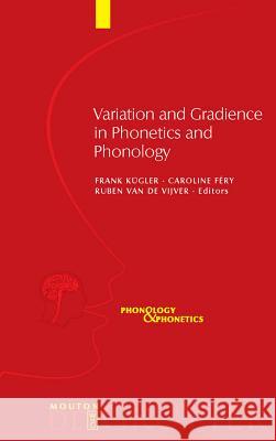 Variation and Gradience in Phonetics and Phonology Frank Kügler, Caroline Féry, Ruben Vijver 9783110219319 De Gruyter - książka