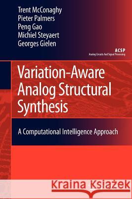 Variation-Aware Analog Structural Synthesis: A Computational Intelligence Approach Trent McConaghy, Pieter Palmers, Gao Peng, Michiel Steyaert, Georges Gielen 9789400726086 Springer - książka