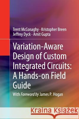 Variation-Aware Design of Custom Integrated Circuits: A Hands-On Field Guide McConaghy, Trent 9781489996732 Springer - książka