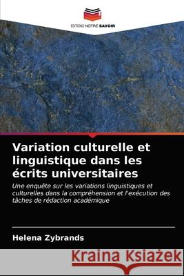 Variation culturelle et linguistique dans les écrits universitaires Zybrands, Helena 9786203146981 Editions Notre Savoir - książka