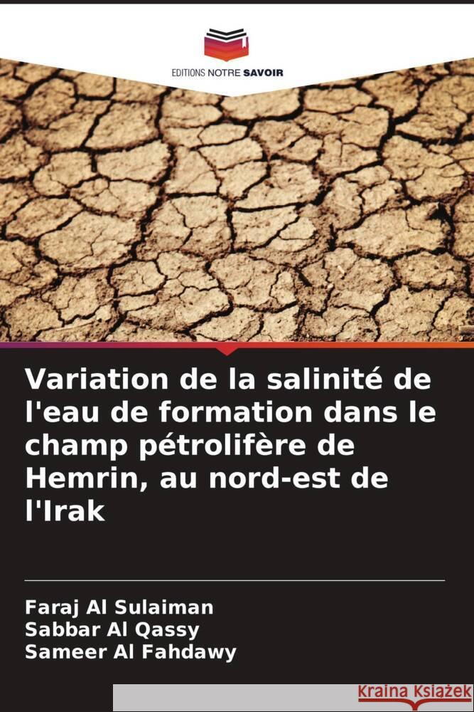 Variation de la salinit? de l'eau de formation dans le champ p?trolif?re de Hemrin, au nord-est de l'Irak Faraj A Sabbar A Sameer A 9786208395957 Editions Notre Savoir - książka