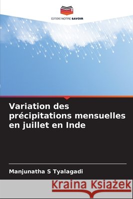 Variation des précipitations mensuelles en juillet en Inde Tyalagadi, Manjunatha S 9786202475587 Editions Notre Savoir - książka