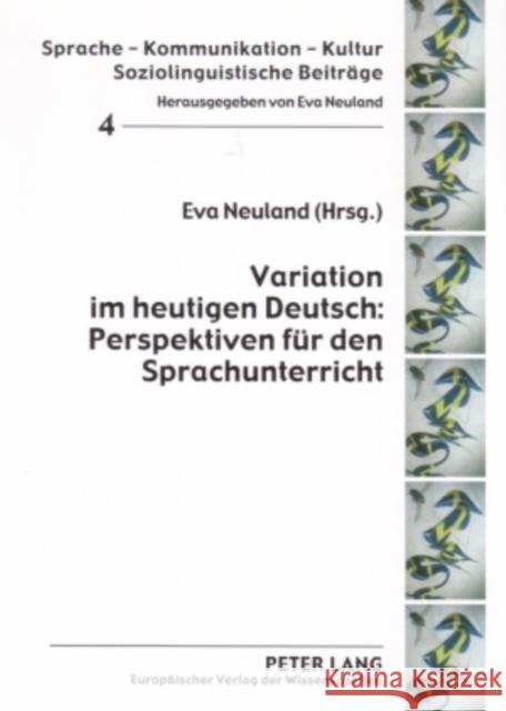 Variation Im Heutigen Deutsch: Perspektiven Fuer Den Sprachunterricht Neuland, Eva 9783631542620 Peter Lang Gmbh, Internationaler Verlag Der W - książka