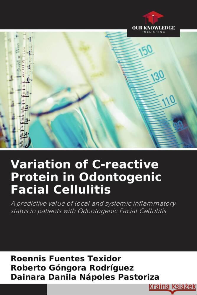 Variation of C-reactive Protein in Odontogenic Facial Cellulitis Fuentes Texidor, Roennis, Góngora Rodríguez, Roberto, Nápoles Pastoriza, Dainara Danila 9786205131770 Our Knowledge Publishing - książka