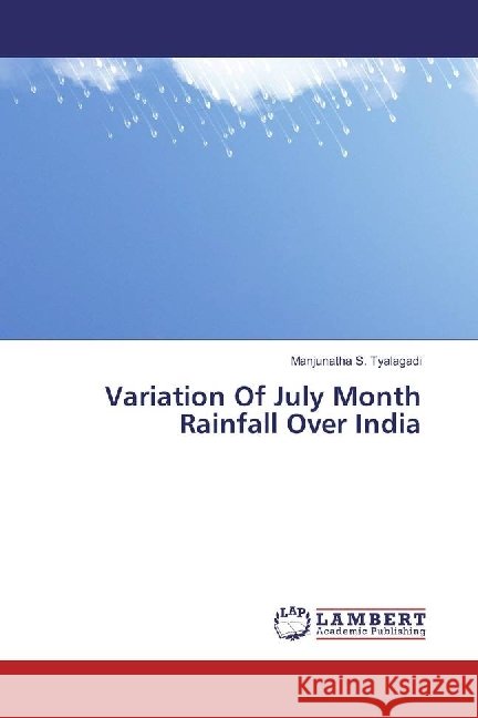 Variation Of July Month Rainfall Over India Tyalagadi, Manjunatha S. 9783659951695 LAP Lambert Academic Publishing - książka