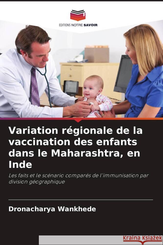 Variation r?gionale de la vaccination des enfants dans le Maharashtra, en Inde Dronacharya Wankhede 9786208142308 Editions Notre Savoir - książka