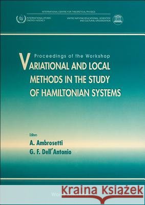 Variational and Local Methods in the Study of Hamiltonian Systems - Proceedings of the Workshop Antonio Ambrosetti G. Dell'antonio 9789810224905 World Scientific Publishing Company - książka