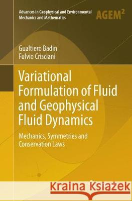 Variational Formulation of Fluid and Geophysical Fluid Dynamics: Mechanics, Symmetries and Conservation Laws Badin, Gualtiero 9783319866819 Springer - książka