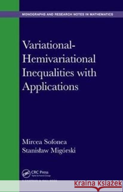 Variational-Hemivariational Inequalities with Applications Mircea Sofonea Stanislaw Migorski 9781498761581 CRC Press - książka