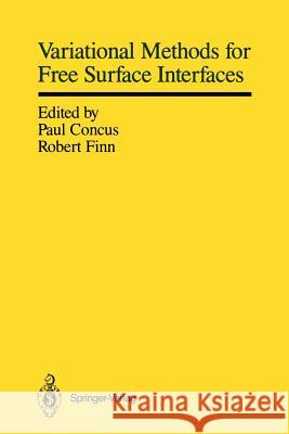 Variational Methods for Free Surface Interfaces: Proceedings of a Conference Held at Vallombrosa Center, Menlo Park, California, September 7-12, 1985 Concus, Paul 9781461291015 Springer - książka