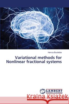 Variational methods for Nonlinear fractional systems Boutebba, Hamza 9786209033216 LAP Lambert Academic Publishing - książka