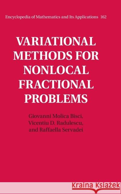 Variational Methods for Nonlocal Fractional Problems Giovanni Bisci Vicentiu Radulescu Raffaella Servadei 9781107111943 Cambridge University Press - książka