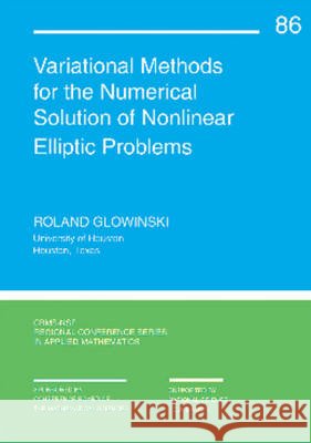 Variational Methods for the Numerical Solution of Nonlinear Elliptic Problems  Glowinski, Roland 9781611973778 CBMS-NSF Regional Conference Series in Applie - książka