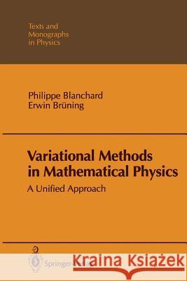 Variational Methods in Mathematical Physics: A Unified Approach Blanchard, Philippe 9783642827006 Springer - książka