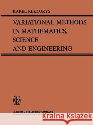 Variational Methods in Mathematics, Science and Engineering Karel Rektorys 9789401164528 Springer - książka